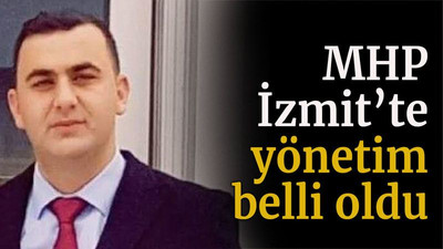MHP İzmit’te yönetim belli oldu